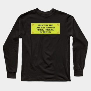 Prison Is The Largest Form Of Public Housing Long Sleeve T-Shirt